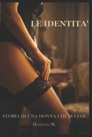 LE IDENTITA’: Storia di una donna che si cede (Italian Edition) B0GCWR442W Book Cover