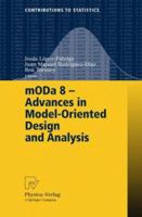mODa 8 - Advances in Model-Oriented Design and Analysis: Proceedings of the 8th International Workshop in Model-Oriented Design and Analysis held in Almagro, ... June 4-8, 2007 (Contributions to Stati 3790819514 Book Cover