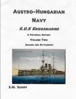 Austro-Hungarian Navy KuK Kriegsmarine A Pictorial History Volume Two: Sailors and Battleships 1079737731 Book Cover