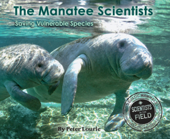 The Manatee Scientists: Saving Vulnerable Species 054715254X Book Cover