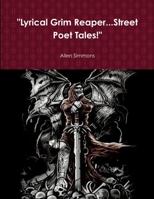 Lyrical Grim Reaper...Street Poet Tales! 1300390042 Book Cover