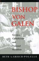 Bishop Von Galen: German Catholicism and National Socialism 0300092237 Book Cover