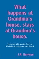 What happens at Grandma's house, Stays at Grandma's house. 0359030580 Book Cover