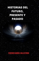 Historias del Futuro, Presente Y Pasado B0B8K6S9TP Book Cover