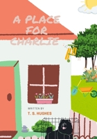 A Place For Charlie: A dog's hope of finding the perfect home B0DWM13SGL Book Cover