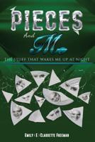 Pieces. and Me.: The Stuff That Wakes Me Up at Night 0988896982 Book Cover