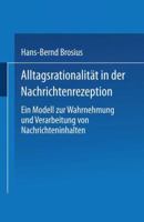 Alltagsrationalitat in Der Nachrichtenrezeption: Ein Modell Zur Wahrnehmung Und Verarbeitung Von Nachrichteninhalten 3531126903 Book Cover