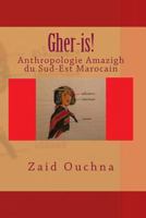 Gher-Is!: Anthropologie Amazigh Du Sud-Est Marocain 1522954392 Book Cover