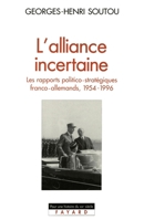 L'Alliance incertaine : Les Rapports politico-strategiques franco-allemands, 1954-1996 221359757X Book Cover