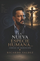 LA NUEVA ESPECIE HUMANA...Código de redención.: Codigo de Redencion (Spanish Edition) B0HHS4HZ9H Book Cover