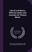 The Life Of Lord Byron: With His Letters And Journals, Volumes 1-2... 1017346879 Book Cover