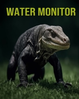 Water Monitor: Fun and Educational Book for Kids with Amazing Facts and Pictures B0CF4LKXJY Book Cover