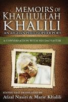 Memoirs of Khalilullah Khalili: An Afghan Philosopher Poet - A Conversation with his Daughter, Marie 0615889727 Book Cover