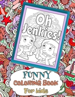 Oh Jenkies! Funny Coloring Book For kids: Funny Clean Cuss Coloring book, Swear Word Alternatives For Kids, Hilarious Gift For Children 1671844017 Book Cover
