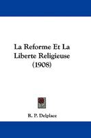 La Reforme Et La Liberte Religieuse (1908) 1104254719 Book Cover