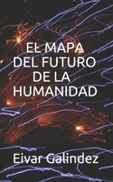 EL MAPA DEL FUTURO DE LA HUMANIDAD: LA GUERRA DEL FIN DEL MUNDO (Spanish Edition) 1798539500 Book Cover