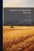 American Brewers' Review, Volume 21 124645629X Book Cover