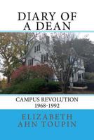 Diary of a Dean: Campus Revolution 1968-1992 1540343669 Book Cover