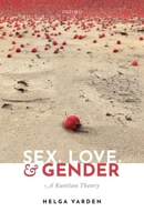 Sex, Love, and Gender: A Kantian Theory 0198812833 Book Cover