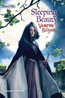 Sleeping Beauty: Vampire Slayer (Twisted Tales, #2) 1607102560 Book Cover
