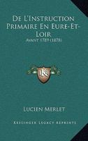 De L'Instruction Primaire En Eure-Et-Loir: Avant 1789 (1878) 116738962X Book Cover