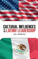 Cultural Influences of the Latino Leadership 1300698403 Book Cover