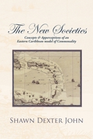 The New Societies: Concepts & Apperceptions of an Eastern Caribbean Model of Commonality 1475959516 Book Cover