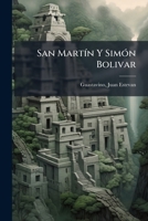 San Martín Y Simón Bolivar: Glorifobia Y Cochranismo Póstumos 1246967804 Book Cover