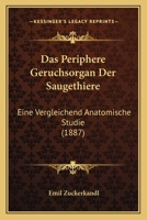 Das Periphere Geruchsorgan Der Saugethiere: Eine Vergleichend Anatomische Studie (1887) 1160371563 Book Cover