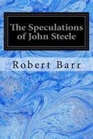 The Speculations of John Steele (Classic Reprint) 1977782477 Book Cover