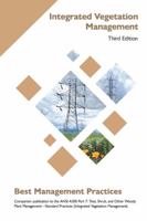 Integrated Vegetation Management: Companion publication to the ANSI 300 Part 7: Tree, Shrub, and Other Woody Plant Management - Standard Practices ... Management) (Best Management Practices) 1943378207 Book Cover