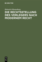 Die Rechtsstellung Des Verlegers Nach Modernem Recht 3111209997 Book Cover