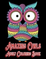 AMAZING OWLS Adult Coloring Book: Owl Coloring Book For Adults Stress Relieving Designs, 70 Amazing Patterns, Coloring Book For Adults Relaxation. B083XPM5SL Book Cover