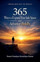 From Bound to Bold: 365 Ways to Expand Your Safe Space and Advance Boldly B0GNW8M7X9 Book Cover