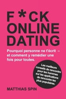 FUCK ONLINE DATING: Les meilleurs conseils de rencontre pour les hommes sur les applications de rencontre les plus populaires (French Edition) B0FD3L36D2 Book Cover
