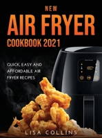 New Air Fryer Cookbook 2021: Quick, Easy and Affordable Air Fryer Recipes 1667134183 Book Cover