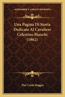 Una Pagina Di Storia Dedicata Al Cavaliere Celestino Bianchi (1862) 116026581X Book Cover