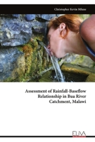 Assessment of Rainfall-Baseflow Relationship in Bua River Catchment, Malawi 999933704X Book Cover