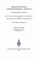 Resuscitation Controversial Aspects: An International Symposium Held at the First European Congress of Anaesthesiology of the World Federation of ... Vienna / Austria, September 5, 1962 3540030506 Book Cover