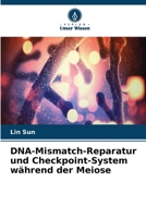 DNA-Mismatch-Reparatur und Checkpoint-System während der Meiose (German Edition) 6209969550 Book Cover