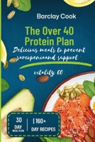The Over 40 Protein Plan: Delicious meals to prevent sarcopenia and support vitality B0H4ZYTT6V Book Cover