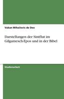 Darstellungen der Sintflut im Gilgamesch-Epos und in der Bibel 3638775658 Book Cover