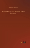 Bacon's Essays and Wisdom of the Ancients 3752353260 Book Cover