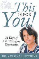 This Is for You! 31 Days of Life Changing Discoveries 1681110075 Book Cover