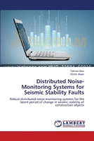 Distributed Noise-Monitoring Systems for Seismic Stability Faults 3659377228 Book Cover