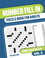 Number Fill In Puzzle Book for Adults: Fill in Puzzle Book with 200 Puzzles for Adults. Seniors and all Puzzle Book Fans - Vol 2 B093R5TGR1 Book Cover
