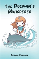 The Dolphin's Whisperer B0F2T58CKJ Book Cover
