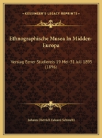 Ethnographische Musea In Midden-Europa: Verslag Eener Studiereis 19 Mei-31 Juli 1895 (1896) 1168351227 Book Cover