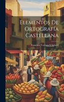 Elementos De Ortografía Castellana 1020679875 Book Cover