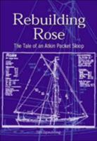 Rebuilding Rose: The Tale of an Atkins Packet Sloop 0760318840 Book Cover